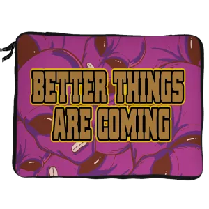 Better things are coming strapped laptop sleeve