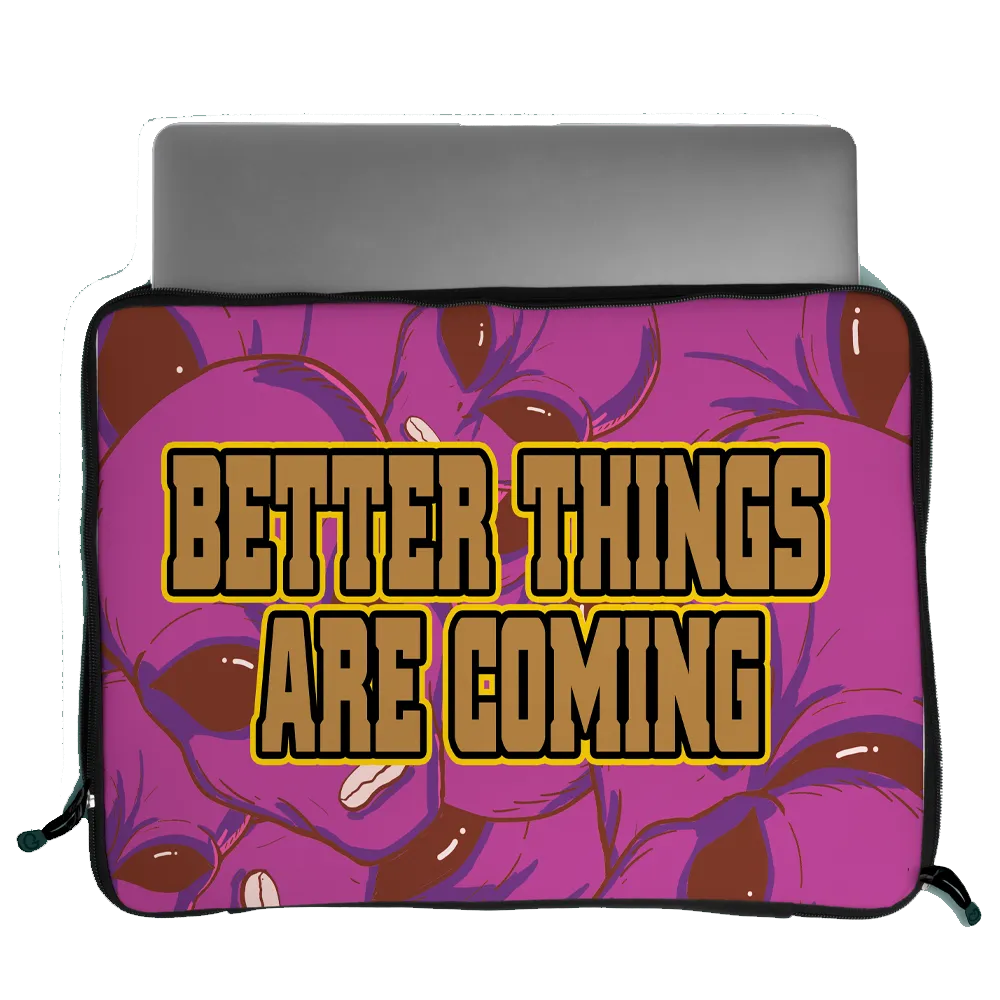 Better things are coming strapped laptop sleeve