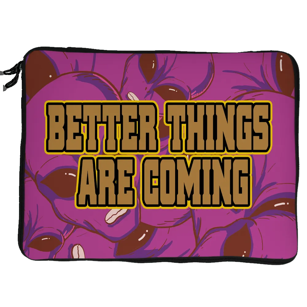 Better things are coming strapped laptop sleeve