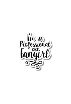 I'm a Professional K-POP Fangirl Sticker